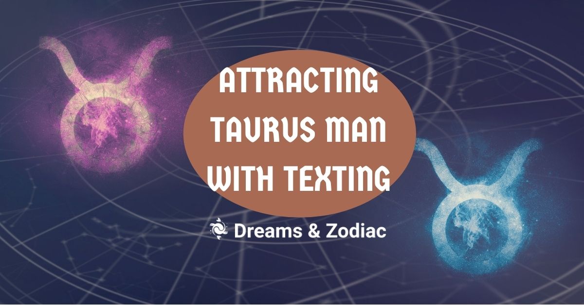 how to attract taurus man with texting