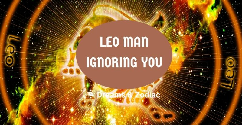 what to do when leo man ignores you
