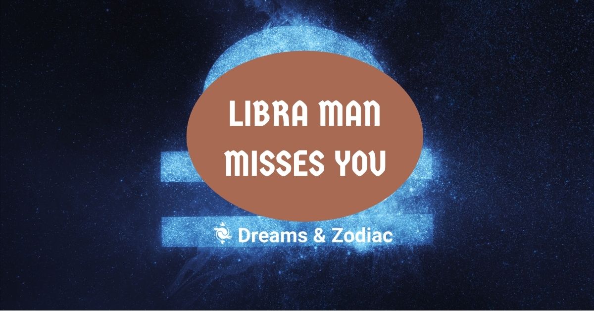 how to know if a Libra man misses you